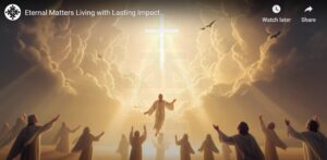 Read more about the article Eternal Matters: Living with Lasting Impact